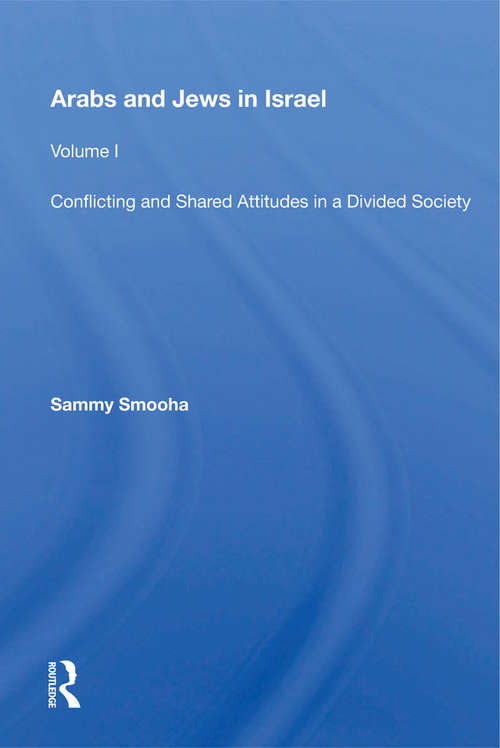 Book cover of Arabs And Jews In Israel: Volume 1, Conflicting And Shared Attitudes In A Divided Society