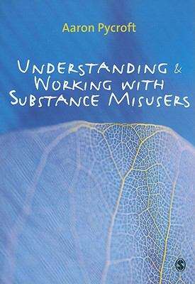 Book cover of Understanding and Working With Substance Misusers (PDF)