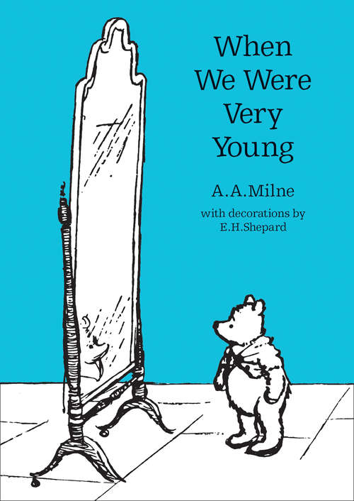 Book cover of When We Were Very Young (Winnie-the-Pooh – Classic Editions)