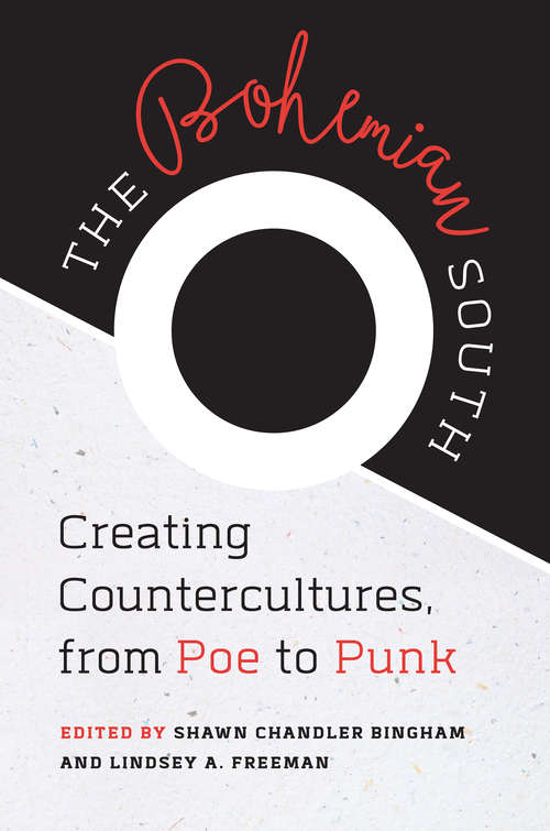 Book cover of The Bohemian South: Creating Countercultures, from Poe to Punk