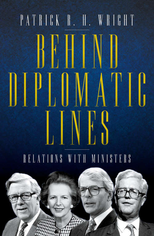 Book cover of Behind Diplomatic Lines: Relations with Ministers