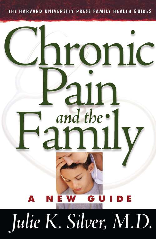 Book cover of Chronic Pain and the Family (The Harvard University Press Family Health Guides)