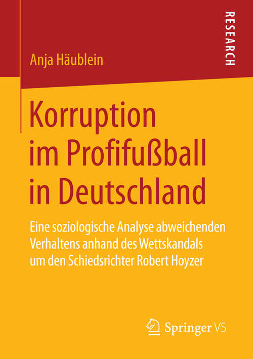 Book cover of Korruption im Profifußball in Deutschland: Eine soziologische Analyse abweichenden Verhaltens anhand des Wettskandals um den Schiedsrichter Robert Hoyzer (2014)