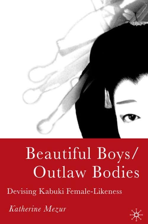 Book cover of Beautiful Boys/Outlaw Bodies: Devising Kabuki Female-Likeness (2005)