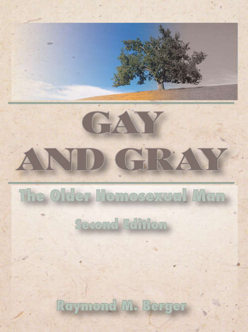 Book cover of Gay and Gray: The Older Homosexual Man, Second Edition (2)