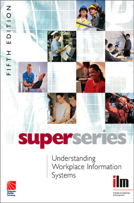 Book cover of Understanding Workplace Information Systems (5) (Institute of Learning & Management Super Series)
