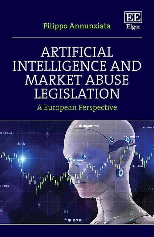 Book cover of Artificial Intelligence and Market Abuse Legislation: A European Perspective