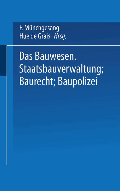 Book cover of Das Bauwesen: Staatsbauverwaltung — Baurecht — Baupolizei (1904)