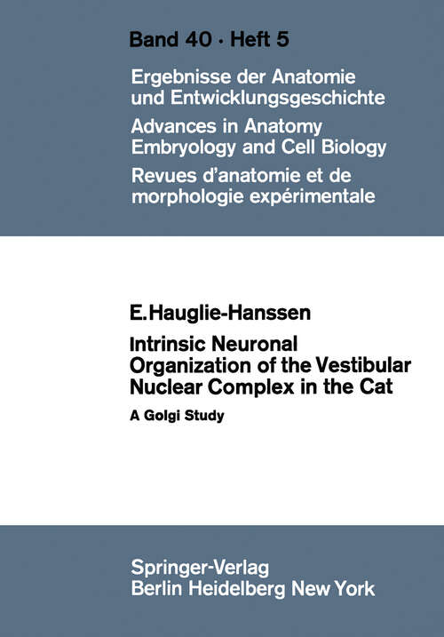 Book cover of Intrinsic Neuronal Organization of the Vestibular Nuclear Complex in the Cat: A Golgi Study (1968) (Advances in Anatomy, Embryology and Cell Biology: 40/5)