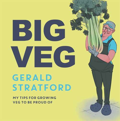 Book cover of Big Veg: Learn how to grow-your-own with 'The Vegetable King'