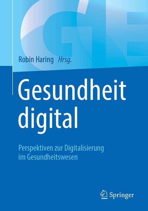 Book cover of Gesundheit digital: Perspektiven zur Digitalisierung im Gesundheitswesen (1. Aufl. 2019)