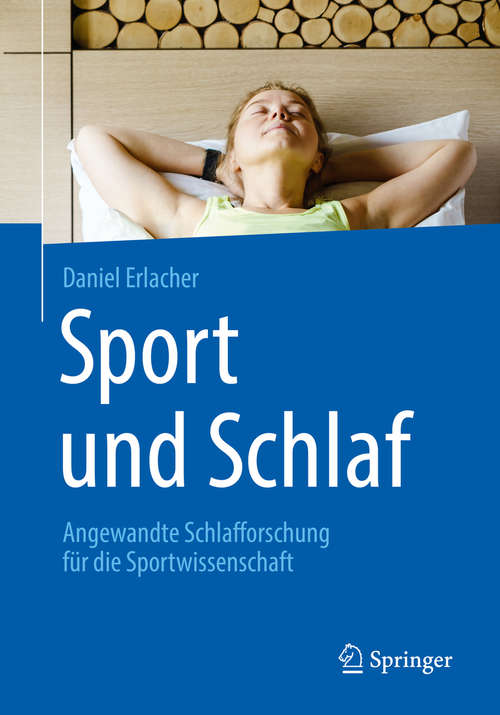 Book cover of Sport und Schlaf: Angewandte Schlafforschung für die Sportwissenschaft (1. Aufl. 2019)