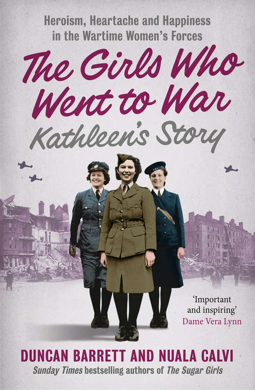 Book cover of Kathleen’s Story: Heroism, Heartache And Happiness In The Wartime Women's Forces (ePub edition) (The Girls Who Went to War #3)