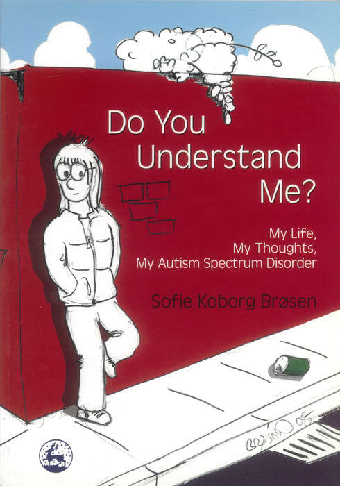 Book cover of Do You Understand Me?: My Life, My Thoughts, My Autism Spectrum Disorder (PDF)