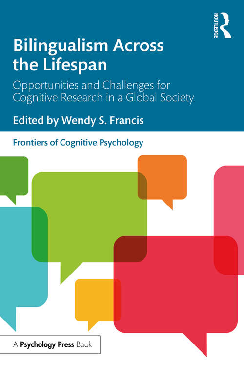 Book cover of Bilingualism Across the Lifespan: Opportunities and Challenges for Cognitive Research in a Global Society (Frontiers of Cognitive Psychology)