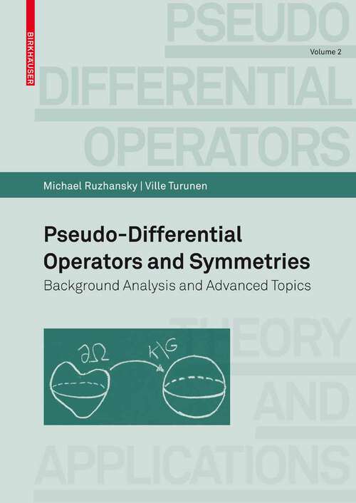 Book cover of Pseudo-Differential Operators and Symmetries: Background Analysis and Advanced Topics (2010) (Pseudo-Differential Operators #2)