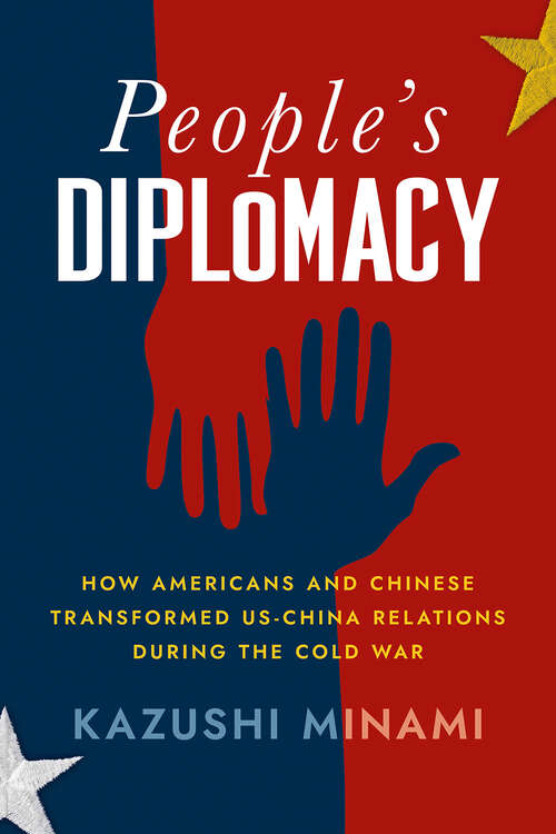 Book cover of People's Diplomacy: How Americans and Chinese Transformed US-China Relations during the Cold War (The United States in the World)
