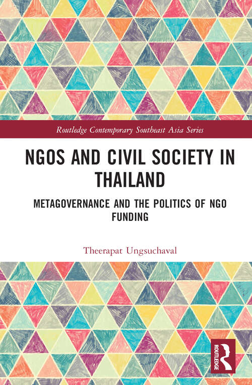 Book cover of NGOs and Civil Society in Thailand: Metagovernance and the Politics of NGO Funding (Routledge Contemporary Southeast Asia Series)