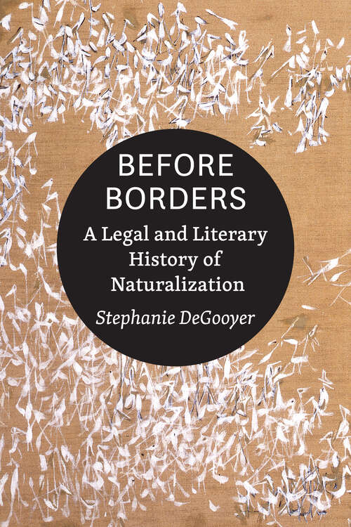 Book cover of Before Borders: A Legal and Literary History of Naturalization