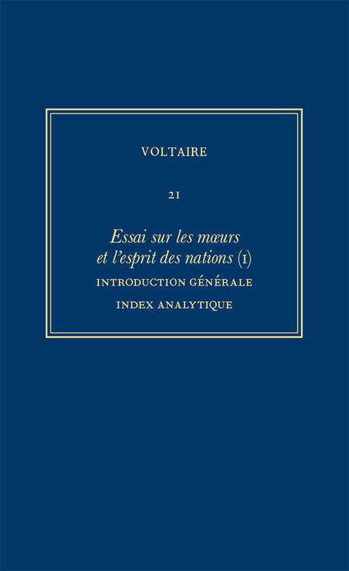 Book cover of Œuvres complètes de Voltaire: Essai sur les moeurs et l'esprit des nations (I): Introduction generale (Critical edition) (Œuvres complètes de Voltaire (Complete Works of Voltaire) #21)