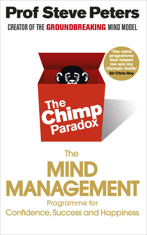 Book cover of The Chimp Paradox: The Acclaimed Mind Management Programme to Help You Achieve Success, Confidence and Happiness