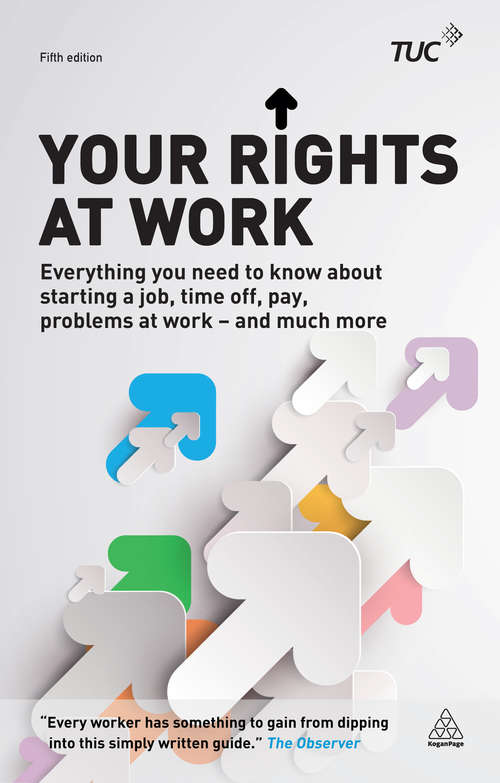 Book cover of Your Rights at Work: Everything You Need to Know About Starting a Job, Time off, Pay, Problems at Work - and Much More! (5)