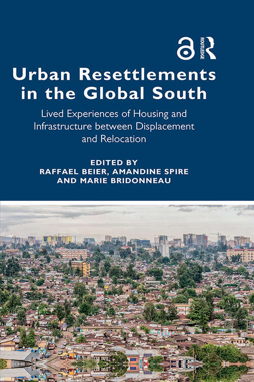 Book cover of Urban Resettlements in the Global South: Lived Experiences of Housing and Infrastructure between Displacement and Relocation