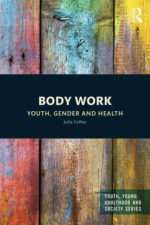 Book cover of Body Work: Youth, Gender and Health (Youth, Young Adulthood and Society)