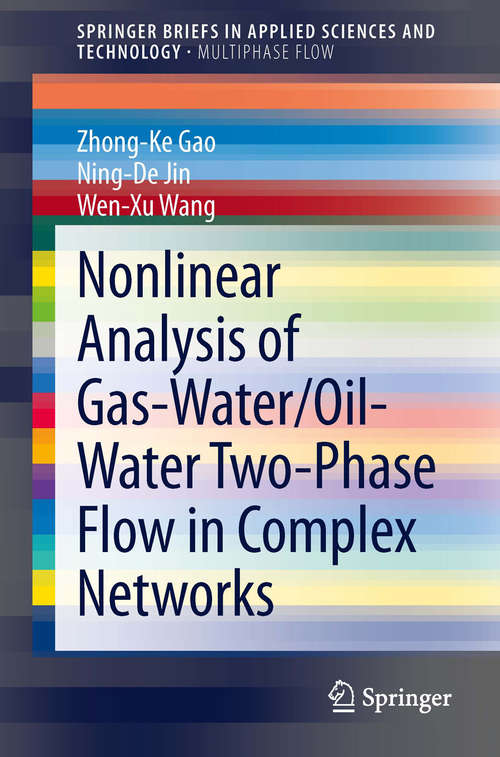 Book cover of Nonlinear Analysis of Gas-Water/Oil-Water Two-Phase Flow in Complex Networks (2014) (SpringerBriefs in Applied Sciences and Technology)