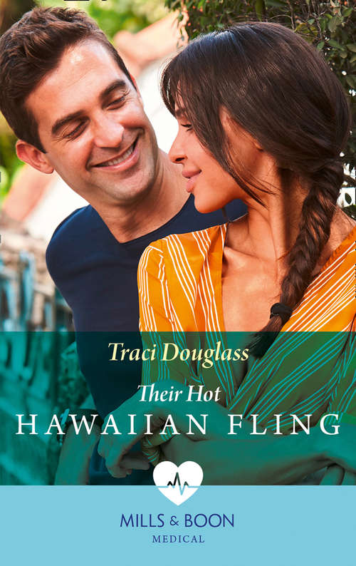 Book cover of Their Hot Hawaiian Fling: Their Hot Hawaiian Fling / Unlocking The Ex-army Doc's Heart (ePub edition) (Mills And Boon Medical Ser.)