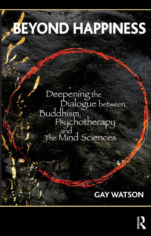 Book cover of Beyond Happiness: Deepening the Dialogue between Buddhism, Psychotherapy and the Mind Sciences