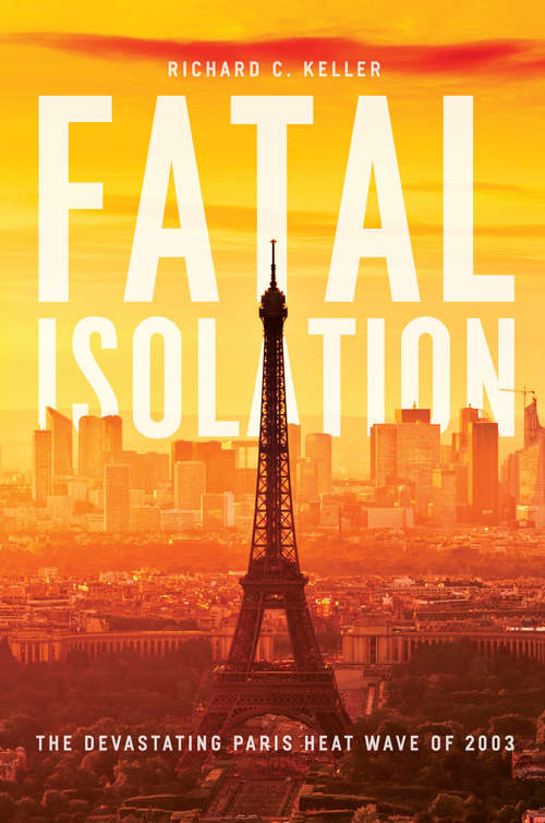 Book cover of Fatal Isolation: The Devastating Paris Heat Wave of 2003