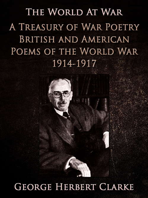 Book cover of A Treasury of War Poetry British and American Poems of the World War 1914-1917 (The World At War)