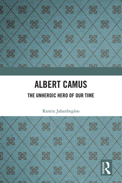Book cover of Albert Camus: The Unheroic Hero of Our Time