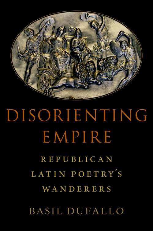 Book cover of Disorienting Empire: Republican Latin Poetry's Wanderers