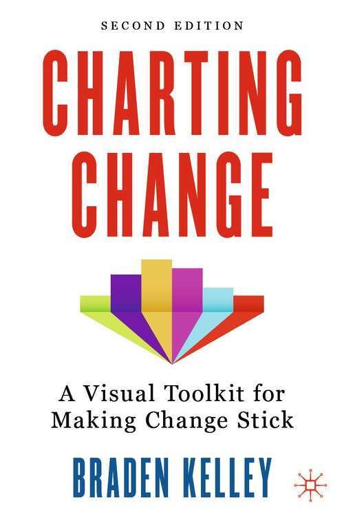 Book cover of Charting Change: A Visual Toolkit for Making Change Stick (2nd ed. 2023)