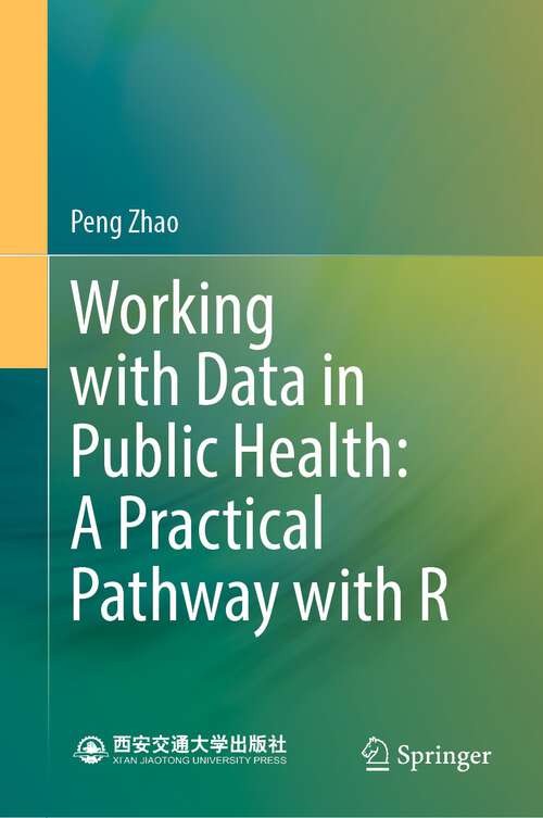 Book cover of Working with Data in Public Health: A Practical Pathway with R (1st ed. 2023)