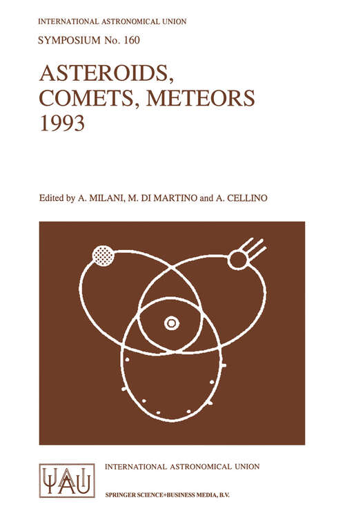 Book cover of Asteroids, Comets, Meteors 1993: Proceedings of the 160th Symposium of the International Astronomical Union, Held in Belgirate, Italy, June 14–18, 1993 (1994) (International Astronomical Union Symposia #160)