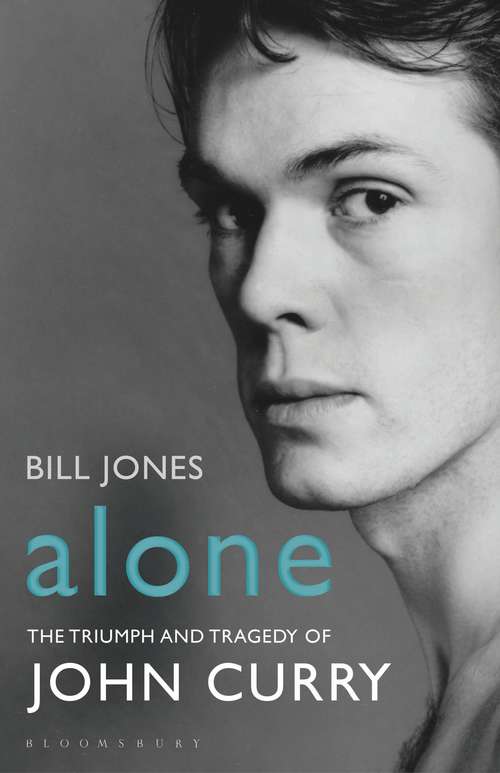 Book cover of Alone: The Triumph and Tragedy of John Curry