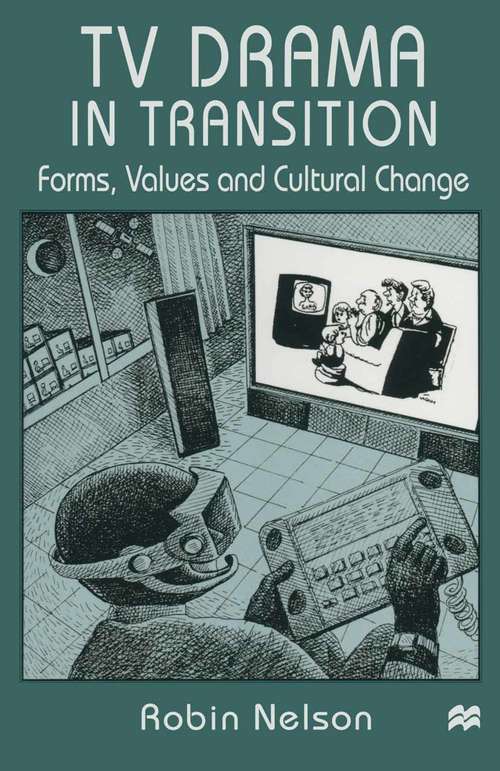 Book cover of TV Drama in Transition: Forms, Values and Cultural Change (1st ed. 1997)