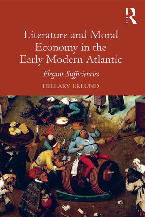 Book cover of Literature and Moral Economy in the Early Modern Atlantic: Elegant Sufficiencies