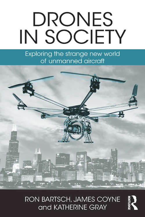 Book cover of Drones in Society: Exploring the strange new world of unmanned aircraft