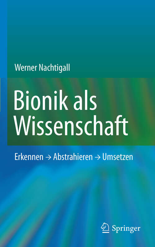 Book cover of Bionik als Wissenschaft: Erkennen - Abstrahieren - Umsetzen (2010)