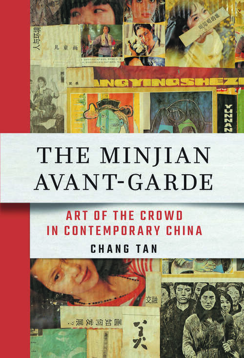 Book cover of The Minjian Avant-Garde: Art of the Crowd in Contemporary China