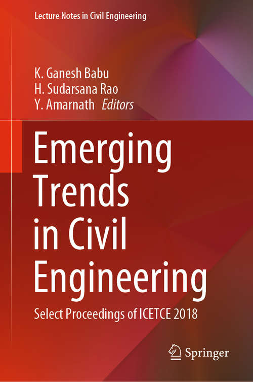 Book cover of Emerging Trends in Civil Engineering: Select Proceedings of ICETCE 2018 (1st ed. 2020) (Lecture Notes in Civil Engineering #61)