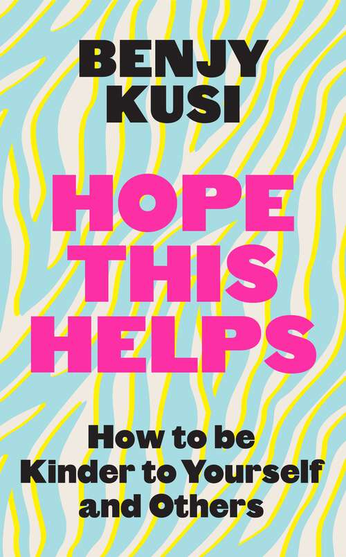 Book cover of Hope this Helps: How to be Kinder to Yourself and Others