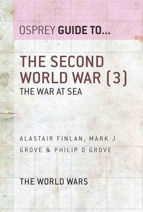 Book cover of The Second World War: The War At Sea (Guide To... Ser.)