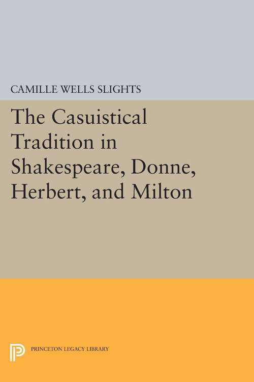 Book cover of The Casuistical Tradition in Shakespeare, Donne, Herbert, and Milton