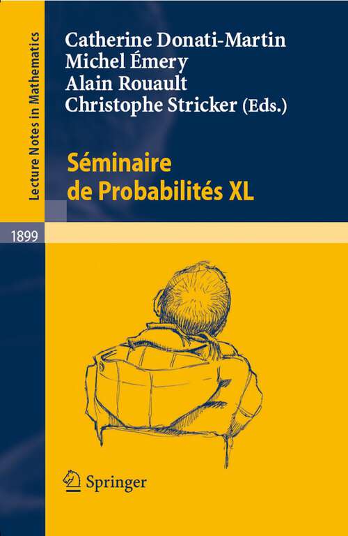 Book cover of Séminaire de Probabilités XL (2007) (Lecture Notes in Mathematics #1899)