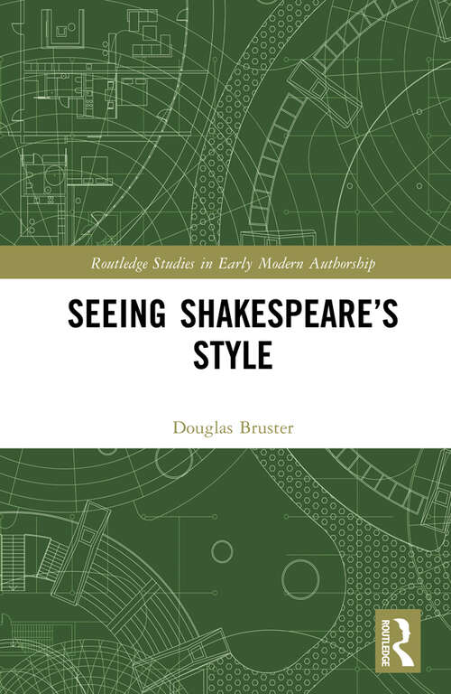 Book cover of Seeing Shakespeare’s Style (Routledge Studies in Early Modern Authorship)